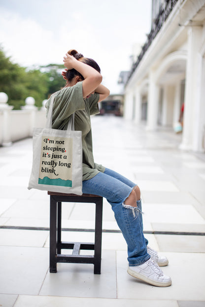 “I’m Not Sleeping, It’s Just a Really Long Blink” Tote Bag